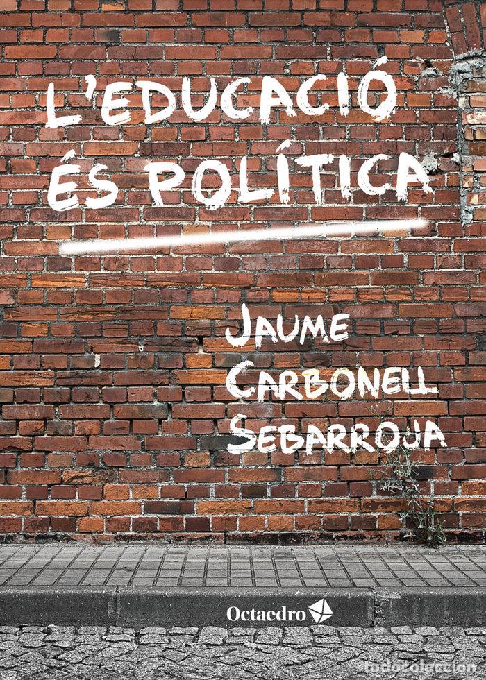Livres: L'EDUCACIO ES POLITICA - CARBONELL SEBARROJA, JAUME