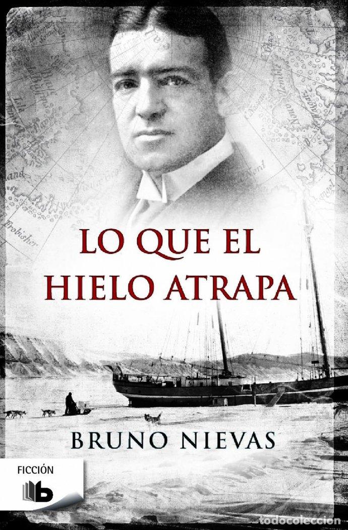 B&uuml;cher: LO QUE EL HIELO ATRAPA - NIEVAS, BRUNO