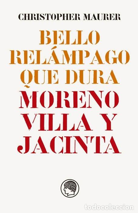 Libri: BELLO RELAMPAGO QUE DURA MORENO VILLA Y JACINTA - MAURER, CHRISTOPHER