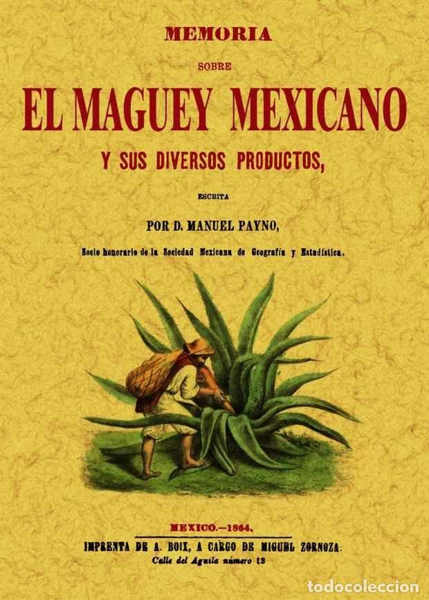 Libros: MEMORIA SOBRE EL MAGUEY MEXICANO Y SUS DIVERSOS PRODUCTOS - PAYNO, MANUEL