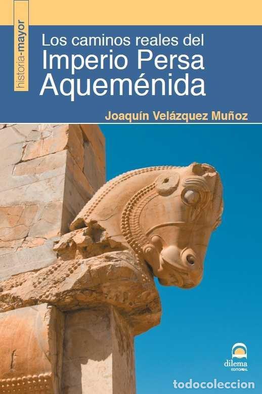 B&uuml;cher: CAMINOS REALES DEL IMPERIO PERSA AQUEMENIDA,LOS - VELAZQUEZ MU&Ntilde;OZ, JOAQUIN