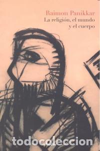 B&uuml;cher: RELIGION EL MUNDO Y EL CUERPO - PANIKKAR, RAIMON