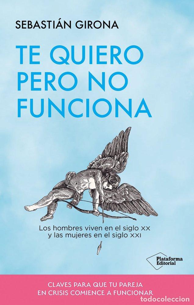 Livros: TE QUIERO PERO NO FUNCIONA - GIRONA, SEBASTIAN