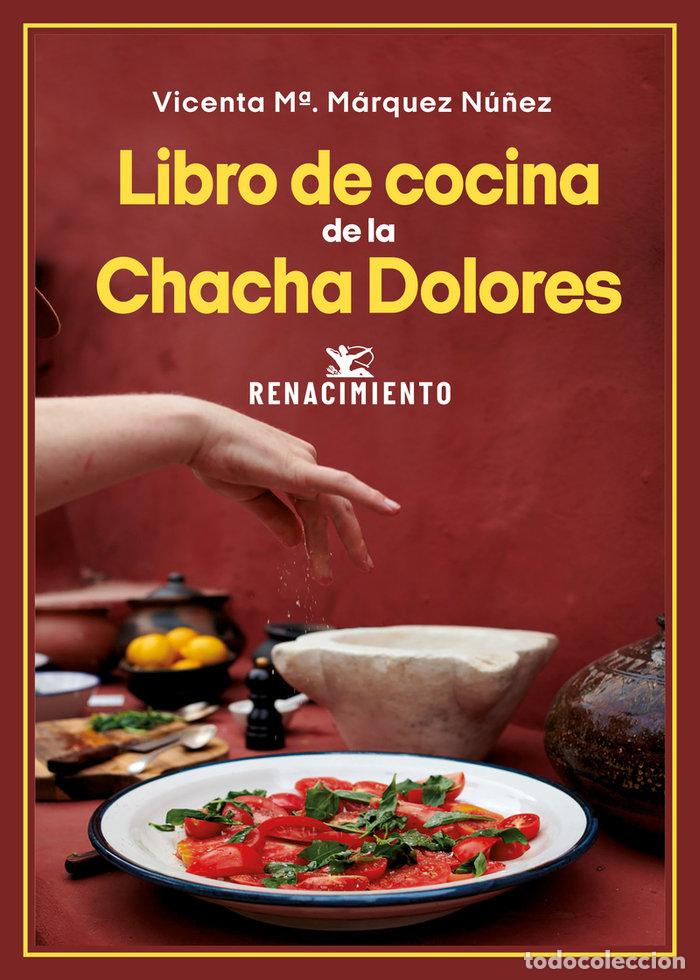 Libros: LIBRO DE COCINA DE LA CHACHA DOLORES - MARQUEZ NU&Ntilde;EZ, VICENTA M&ordf;