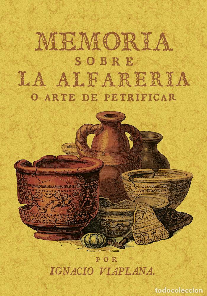 Libros: MEMORIA SOBRE LA ALFARERIA O ARTE DE PETRIFICAR, SEGUIDO DE - VIAPLANA, IGNACIO