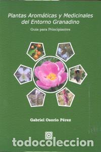 Libros: PLANTAS AROMATICAS Y MEDICINALES ENTORNO GRANADINO - OSORIO PEREZ, GABRIEL