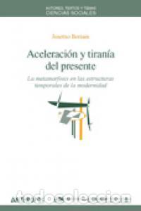 Livres: ACELERACION Y TIRANIA DEL PRESENTE - BERIAIN, JOSETXO