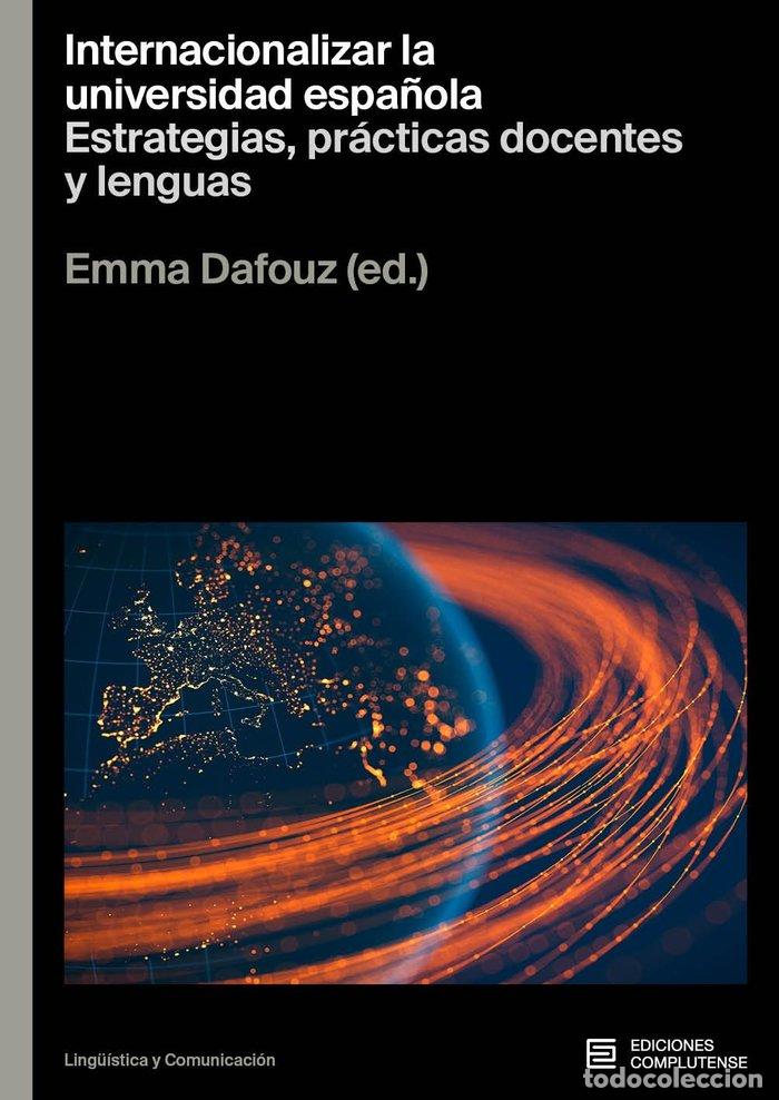 Libros: INTERNACIONALIZAR LA UNIVERSIDAD ESPA&Ntilde;OLA - DAFOUZ, EMMA