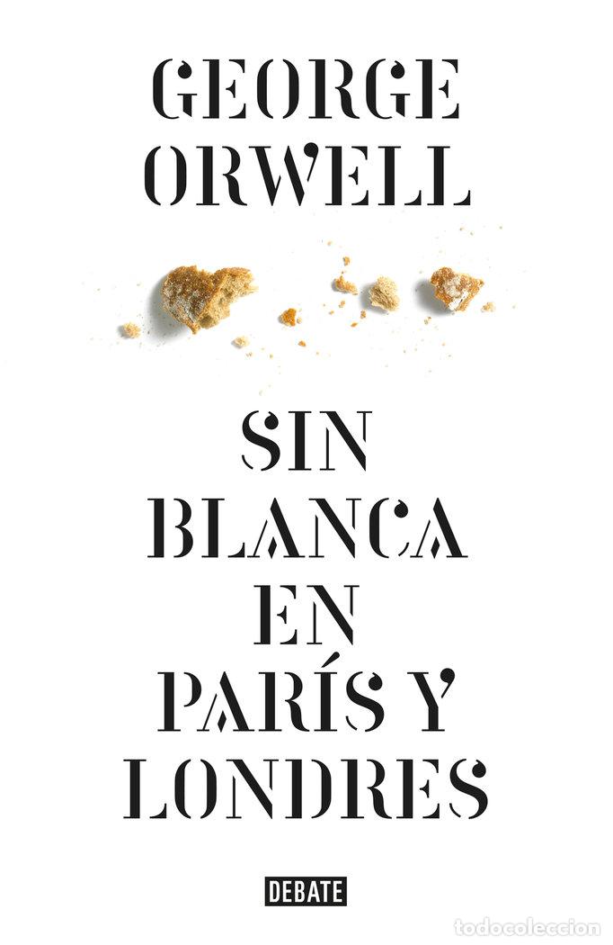 Libros: SIN BLANCA EN PARIS Y LONDRES - ORWELL, GEORGE