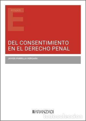 Libros: DEL CONSENTIMIENTO EN EL DERECHO PENAL - PARRILLA VERGARA, JAVIER