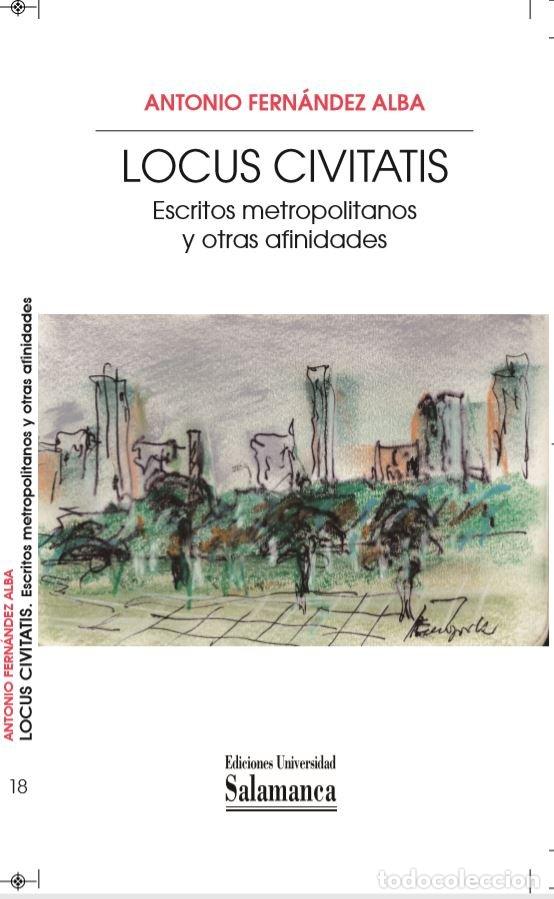 Libri: LOCUS CIVITATIS ESCRITOS METROPOLITANOS Y OTRAS AFINIDADES - ANTONIO FERNANDEZ ALBA