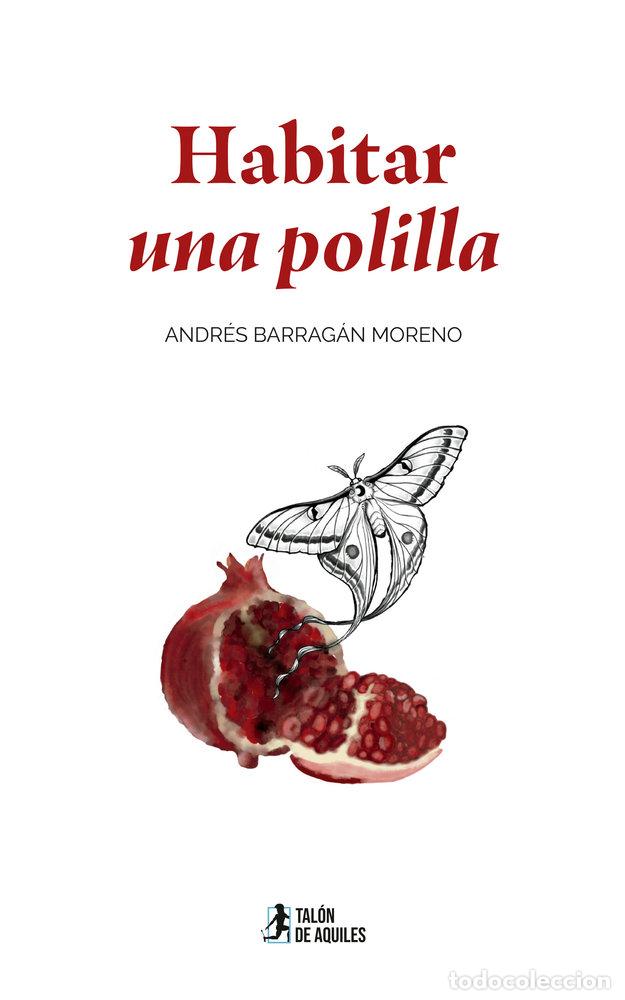 Livres: HABITAR UNA POLILLA - BARRAGAN MORENO, ANDRES