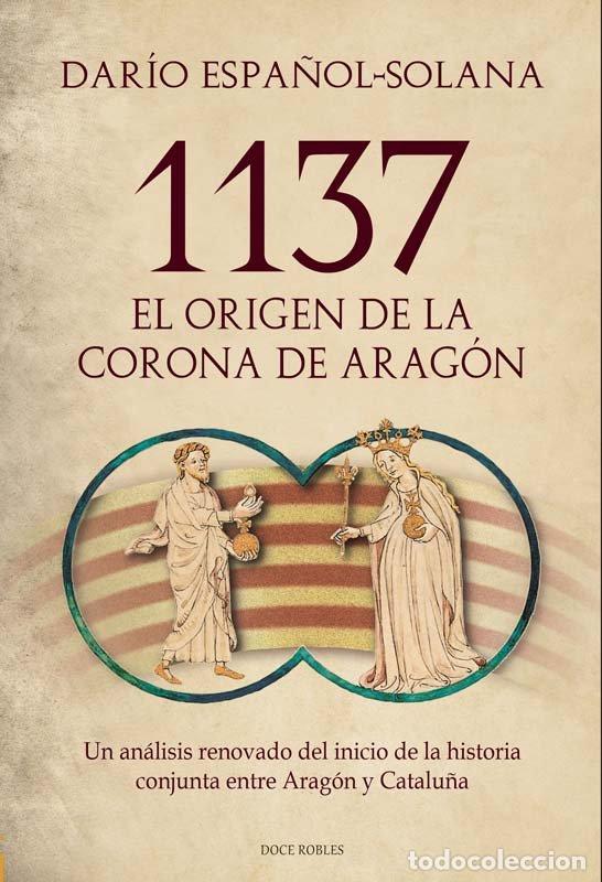 B&uuml;cher: 1137 EL ORIGEN DE LA CORONA DE ARAGON - DARIO ESPA&Ntilde;OL-SOLANA