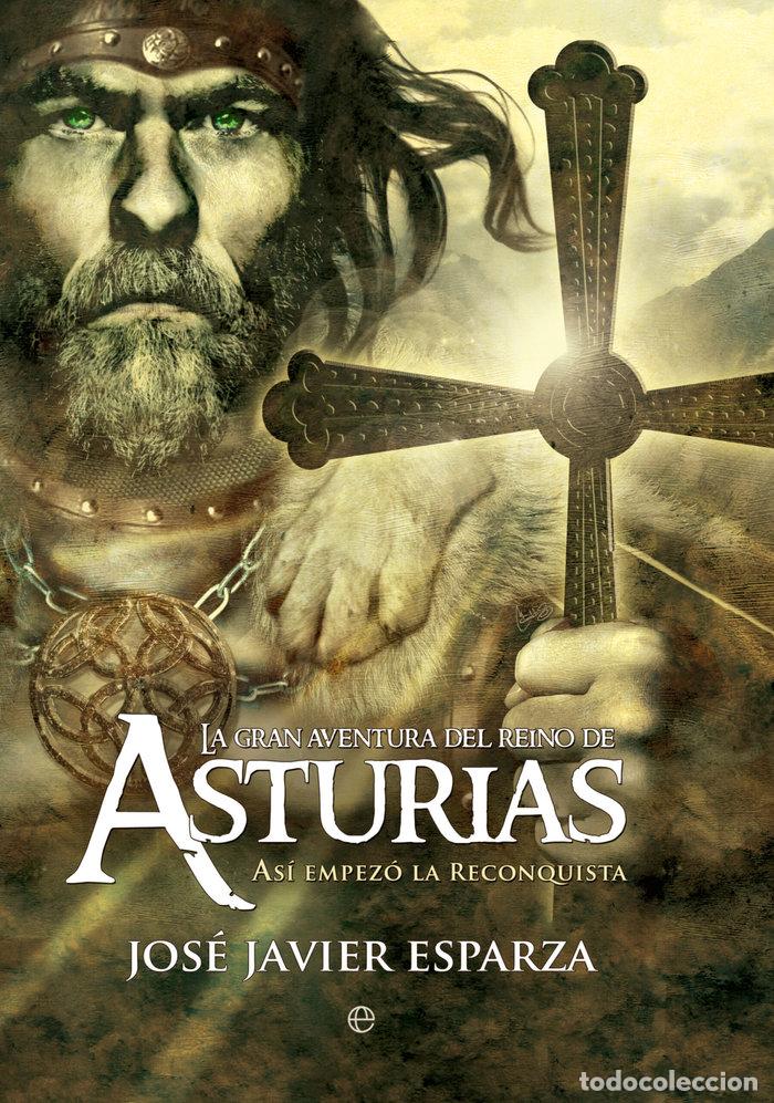 Libros: LA GRAN AVENTURA DEL REINO DE ASTURIAS - JAVIER JOSE, ESPARZA