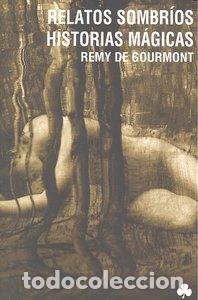 Libros: RELATOS SOMBRIOS HISTORIAS MAGICAS - GOURMONT, RENY DE
