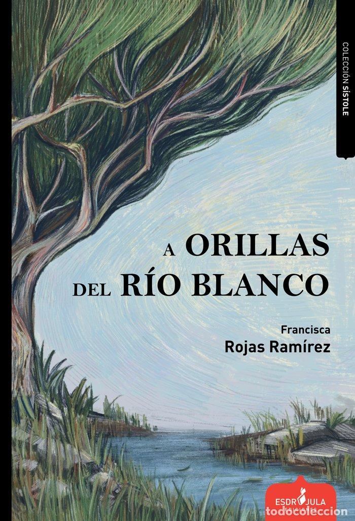 Livros: A ORILLAS DEL RIO BLANCO - ROJAS RAMIREZ, FRANCISCA