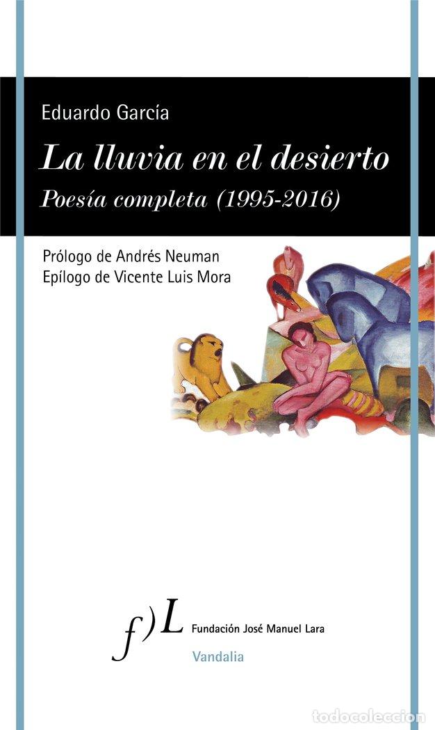 Libri: LLUVIA EN EL DESIERTO POESIA COMPLETA 1995 2016,LA - GARCIA, EDUARDO