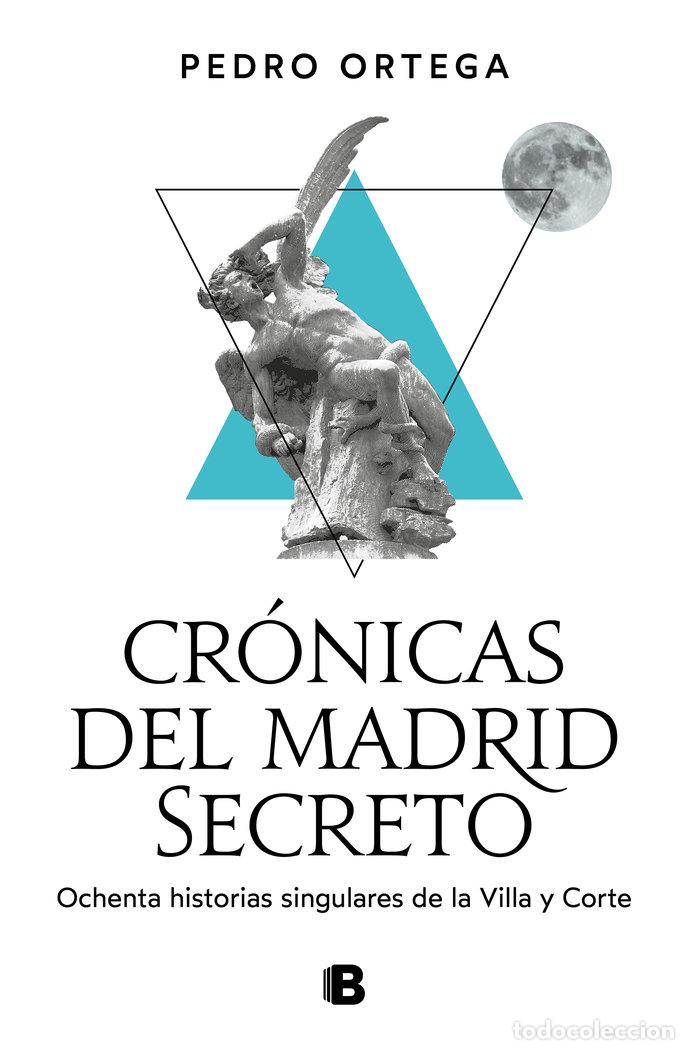 Libri: CRONICAS DEL MADRID SECRETO - ORTEGA, PEDRO