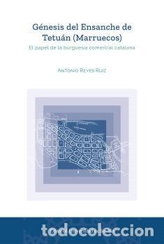 books: GENESIS DEL ENSANCHE DE TETUAN MARRUECOS - REYES RUIZ, ANTONIO