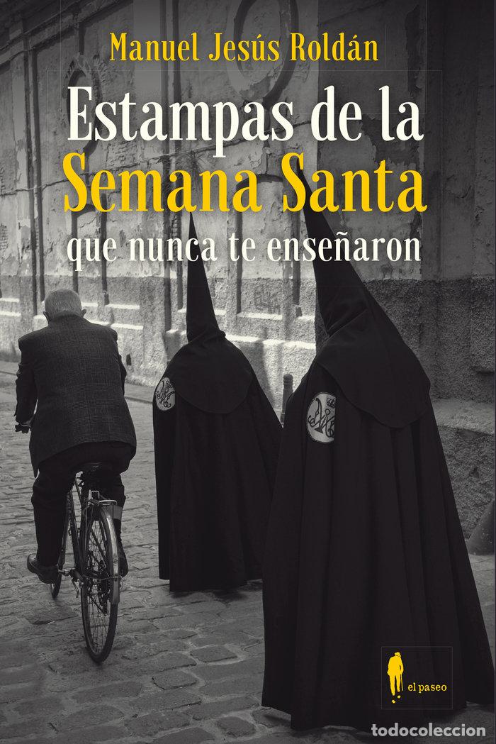 books: ESTAMPAS DE LA SEMANA SANTA QUE NUNCA TE ENSE&Ntilde;ARON - ROLDAN, MANUEL JESUS
