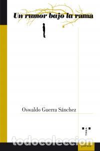 Libri: UN RUMOR BAJO LA RAMA - GUERRA SANCHEZ, OSWALDO