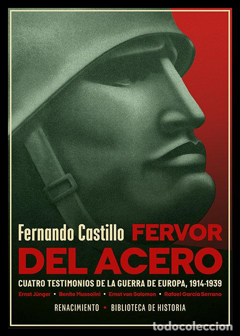 Libros: FERVOR DEL ACERO CUATRO TESTIMONIOS DE LA GUERRA DE EUROPA - CASTILLO, FERNANDO