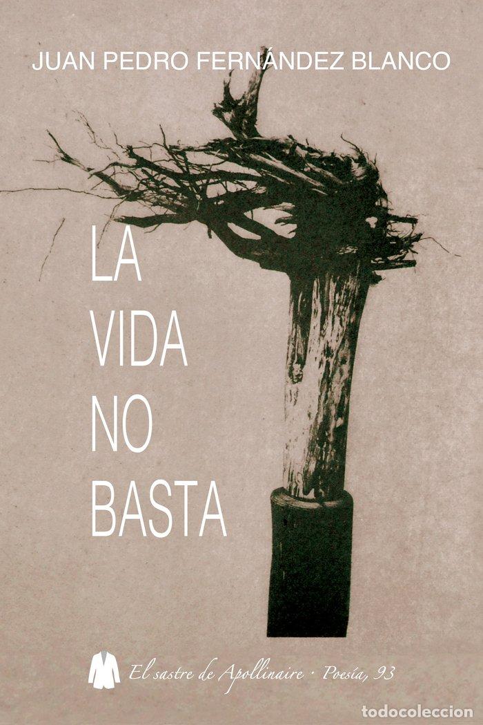 B&uuml;cher: LA VIDA NO BASTA - FERNANDEZ BLANCO, JUAN PEDRO