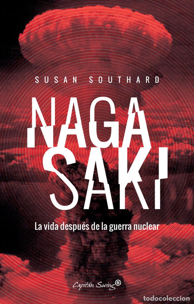 books: NAGASAKI LA VIDA DESPUES DE UNA GUERRA NUCLEAR - SOUTHARD, SUSAN