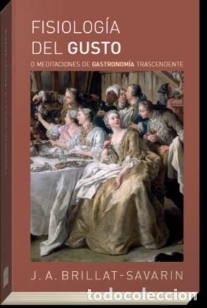 Livros: FISIOLOGIA DEL GUSTO - BRILLAT SAVARIN, J A