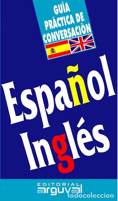 Libros: GU&Iacute;A PR&Aacute;CTICA DE CONVERSACI&Oacute;N ESPA&Ntilde;OL-INGL&Eacute;S - Blanco Hern&aacute;ndez, Purificaci&oacute;n
