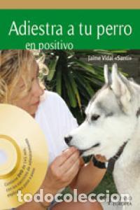 Livros: ADIESTRA A TU PERRO EN POSITIVO - VIDAL GUZMAN, JAIME