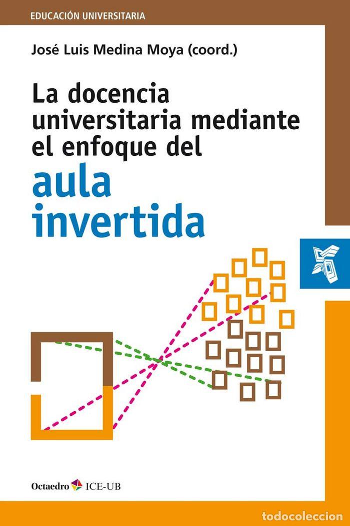 books: DOCENCIA UNIVERSITARIA MEDIANTE EL ENFOQUE DEL AULA INVERTI - MEDINA MOYA, JOSE LUIS