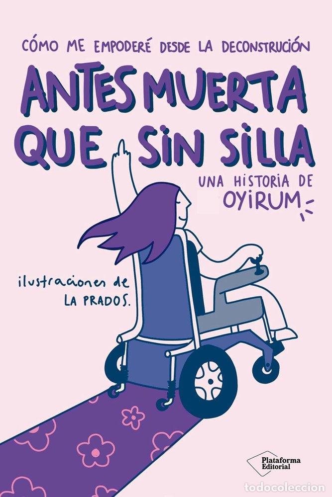 Libri: ANTES MUERTA QUE SIN SILLA - OYIRUM