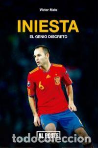 Libros: INIESTA EL GENIO DISCRETO - MALO MARTINEZ, VICTOR
