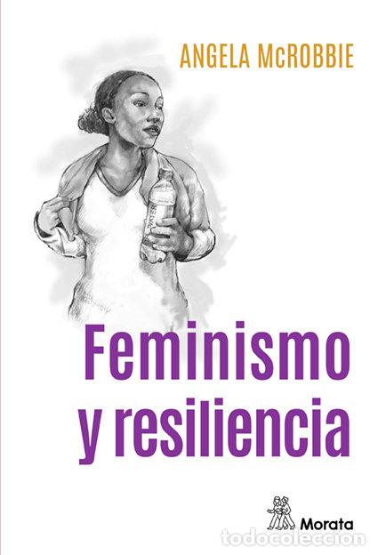 Libros: FEMINISMO Y RESILIENCIA - MCROBBIE, ANGELA