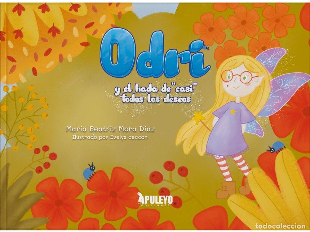 Libros: ODRI Y EL HADA DE CASI TODOS LOS DESEOS - MORA DIAZ, MARIA BEATRIZ