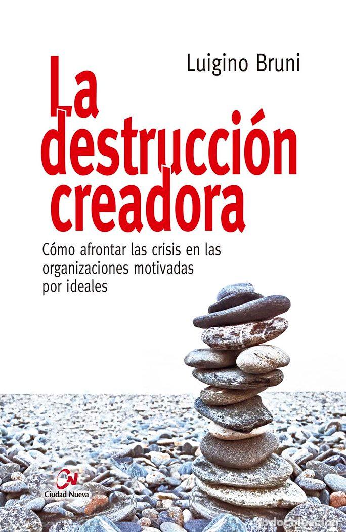 Libri: DESTRUCCION CREADORA. COMO AFRONTAR LAS CRISIS EN LAS ORGAN - BRUNI, LUIGINO