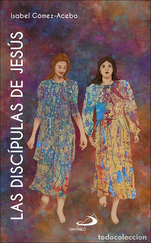 Libri: LAS DISCIPULAS DE JESUS - GOMEZ-ACEBO DUQUE DE ESTRADA, ISABEL