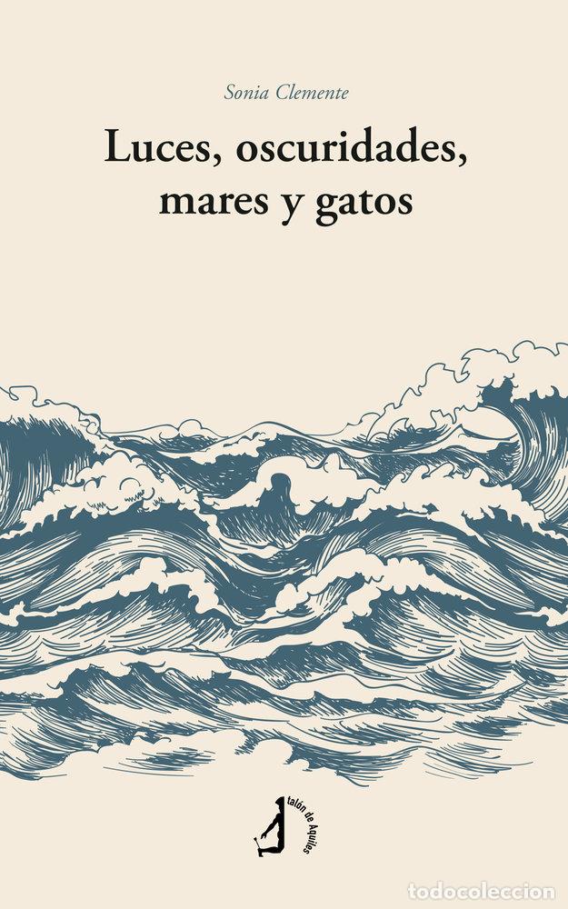Libri: LUCES OSCURIDADES MARES Y GATOS - CLEMENTE, SONIA