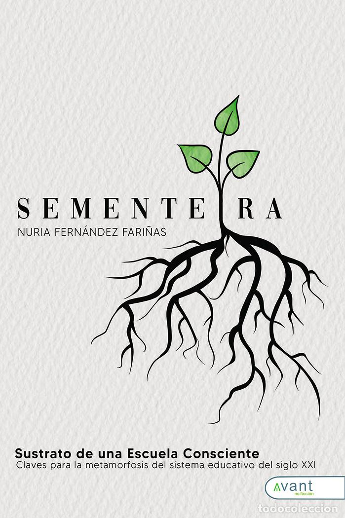 Libros: SEMENTEIRA SUSTRATO DE UNA ESCUELA CONSCIENTE - FERNANDEZ FARI&Ntilde;AS, NURIA