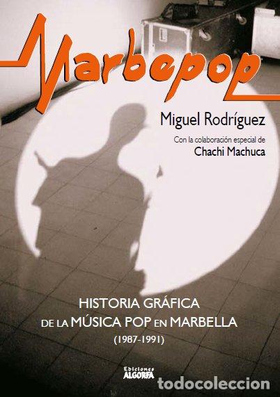 books: MARBEPOP HISTORIA GRAFICA DE LA MUSICA POP EN MARBELLA 1987 - RODRIGUEZ RODRIGUEZ, MIGUEL