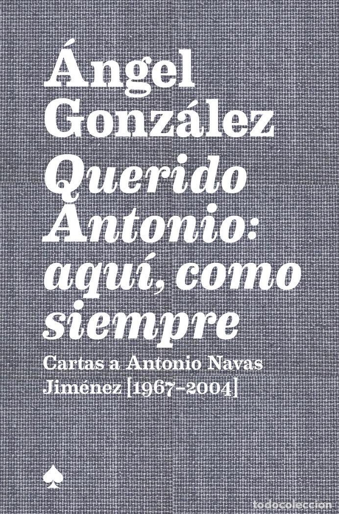 Libri: QUERIDO ANTONIO AQUI COMO SIEMPRE - GONZALEZ, ANGEL