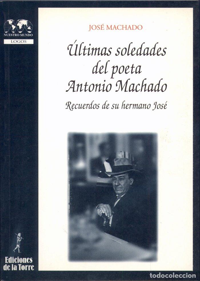 books: ULTIMAS SOLEDADES DEL POETA ANTONIO MACHADO. RECUERDOS DE SU - MACHADO, JOSE