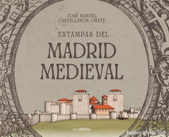 B&uuml;cher: ESTAMPAS DEL MADRID MEDIEVAL - CASTELLANOS O&Ntilde;ATE, JOSE MANUEL