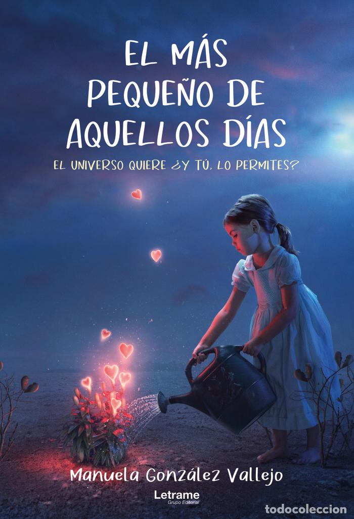 Livres: EL MAS PEQUE&Ntilde;O DE AQUELLOS DIAS EL UNIVERSO QUIERE Y TU L - GONZALEZ VALLEJO, MANUELA