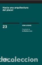 Livres: HACIA UNA ARQUITECTURA DEL PLACER - LEFEBVRE, HENRI