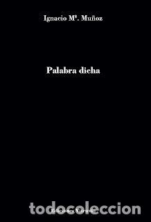 Livros: PALABRA DICHA - MARIA MU&Ntilde;OZ, IGNACIO