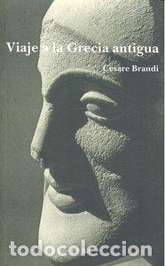 Livros: VIAJE A LA GRECIA ANTIGUA - BRANDI, CESARE