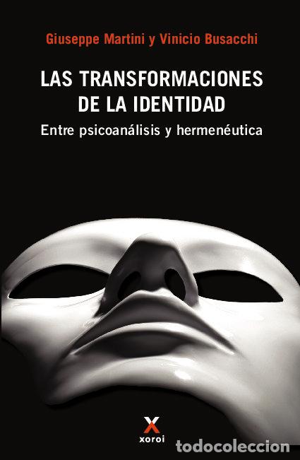 Libri: LAS TRANSFORMACIONES DE LA IDENTIDAD - GIUSEPPE MARTINI