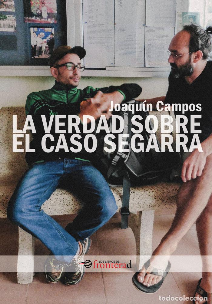 Livres: LA VERDAD SOBRE EL CASO SEGARRA - JOAQUIN CAMPOS